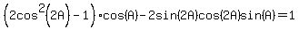%282cos%5E2%282A%29-1%29cos%28A%29-2sin%282A%29cos%282A%29sin%28A%29=1