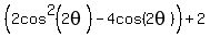 %282cos%5E2%282theta%29-4cos%282theta%29%29%2B2