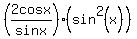 %282cosx%2Fsinx%29%2A%28sin%5E2%28x%29%29