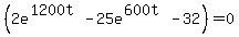 %282e%5E%281200t%29+-+25e%5E%28600t%29+-+32+%29=+0