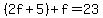%282f%2B5%29%2Bf=23