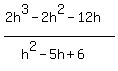 %282h%5E3-2h%5E2-12h%29%2F%28h%5E2-5h%2B6%29