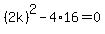 %282k%29%5E2-4%2A16=0