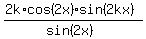 %282k%2Acos%282x%29sin%282kx%29%29%2F%28sin%282x%29%29