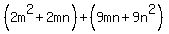 %282m%5E2%2B2mn%29%2B%289mn%2B9n%5E2%29