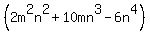 %282m%5E2n%5E2+%2B+10mn%5E3+-+6n%5E4%29