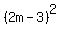 %282m-3%29%5E2