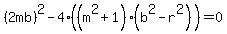 %282mb%29%5E2++-++4%28%28m%5E2%2B1%29%28b%5E2-r%5E2%29%29=0