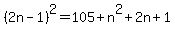 %282n-1%29%5E2=105%2Bn%5E2%2B2n%2B1
