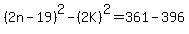 %282n-19%29%5E2-%282K%29%5E2=361-396