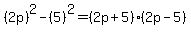 %282p%29%5E2-%285%29%5E2=%282p%2B5%29%282p-5%29