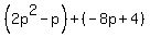 %282p%5E2-p%29%2B%28-8p%2B4%29
