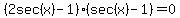 %282sec%28x%29-1%29%28sec%28x%29-1%29+=+0