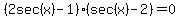 %282sec%28x%29-1%29%28sec%28x%29-2%29+=+0