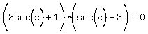 %282sec%5E%22%22%28x%29%5E%22%22%2B1%29%28sec%5E%22%22%28x%29%5E%22%22-2%29=0