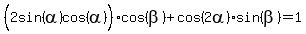 %282sin%28alpha%29cos%28alpha%29%5E%22%22%29cos%28beta%29%2Bcos%282alpha%29sin%28beta%29=1