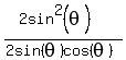 %282sin%5E2%28theta%29%29%2F%282sin%28theta%29cos%28theta%29%29