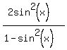 %282sin%5E2%28x%29%29%2F%281-sin%5E2%28x%29%29