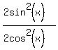 %282sin%5E2%28x%29%29%2F%282cos%5E2%28x%29%29