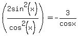 %282sin%5E2%28x%29%2Fcos%5E2%28x%29%29=-3%2Fcosx%29