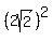 %282sqrt%282%29%29%5E2