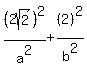 %282sqrt%282%29%29%5E2%2Fa%5E2%2B%282%29%5E2%2Fb%5E2