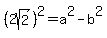 %282sqrt%282%29%29%5E2=a%5E2-b%5E2