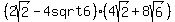 %282sqrt%282+%29+-4sqrt6%29%284sqrt%282%29+%2B8sqrt%286%29%29