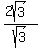 %282sqrt%283%29%29%2Fsqrt%283%29