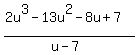 %282u%5E3-13u%5E2-8u%2B7%29%2F%28u-7%29