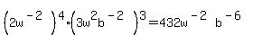 %282w%5E%28-2%29%29%5E4%283w%5E2b%5E%28-2%29%29%5E3=432w%5E%28-2%29b%5E%28-6%29
