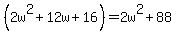 %282w%5E2%2B12w%2B16%29=2w%5E2%2B88