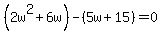 %282w%5E2%2B6w%29-%285w%2B15%29=0