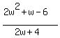 %282w%5E2%2Bw-6%29%2F%282w%2B4%29