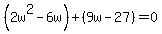 %282w%5E2-6w%29%2B%289w-27%29=0