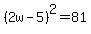 %282w-5%29%5E2=81