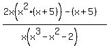 %282x%28x%5E2%28x%2B5%29%29+-%28x%2B5%29%29%2F%28x%28x%5E3-x%5E2-2%29%29