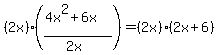 %282x%29%2A%28%284x%5E2+%2B+6x%29+%2F+%282x%29%29+=+%282x%29%2A%282x+%2B+6%29