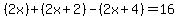 %282x%29%2B%282x%2B2%29-%282x%2B4%29=16