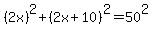%282x%29%5E2%2B%282x%2B10%29%5E2+=+50%5E2