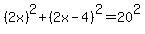 %282x%29%5E2%2B%282x-4%29%5E2=20%5E2