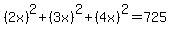 %282x%29%5E2%2B%283x%29%5E2%2B%284x%29%5E2=725