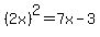 %282x%29%5E2=7x-3