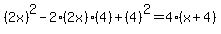 %282x%29%5E2+-+2%282x%29%284%29+%2B+%284%29%5E2+=+4%28x%2B4%29