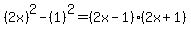 %282x%29%5E2-%281%29%5E2=%282x-1%29%282x%2B1%29
