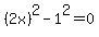 %282x%29%5E2-1%5E2=0