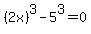 %282x%29%5E3-5%5E3=0