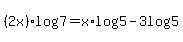 %282x%29log%287%29+=+x%2Alog%285%29+-3log%285%29+