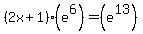 %282x%2B1%29%28e%5E6%29=%28e%5E13%29