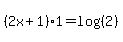 %282x%2B1%29%2A1=+log%28%282%29%29